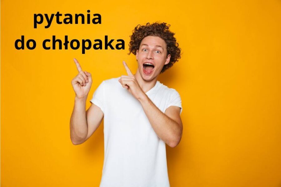 Pytania do chłopaka – inspirujące pytania do kolegi