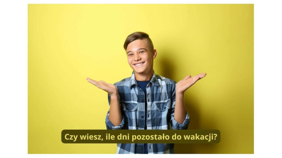 Ile dni do wakacji? Sprawdź, kiedy rozpoczniesz letnią przygodę