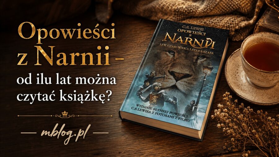 Opowieści z Narnii – od ilu lat można czytać książkę?