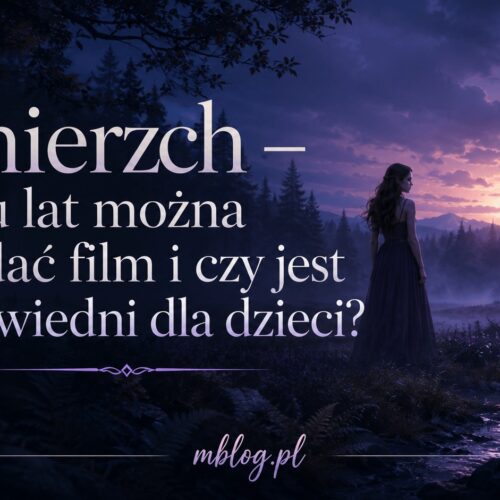 Zmierzch – od ilu lat można oglądać film i czy jest odpowiedni dla dzieci?