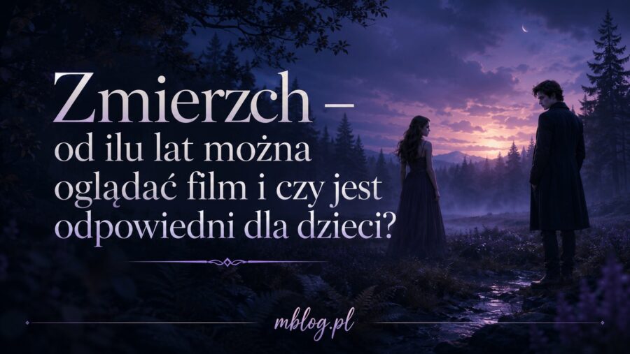 Zmierzch – od ilu lat można oglądać film i czy jest odpowiedni dla dzieci?
